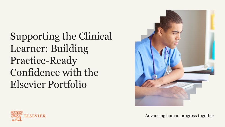 Supporting the Clinical Learner: Building Practice-Ready Confidence with the Elsevier Portfolio